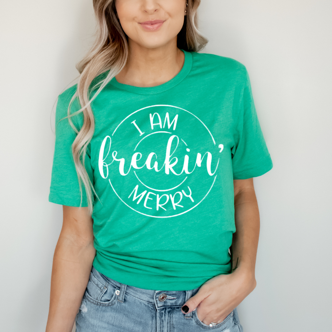 I Am Freakin Merry - Screen Print Transfer Graphic Tee